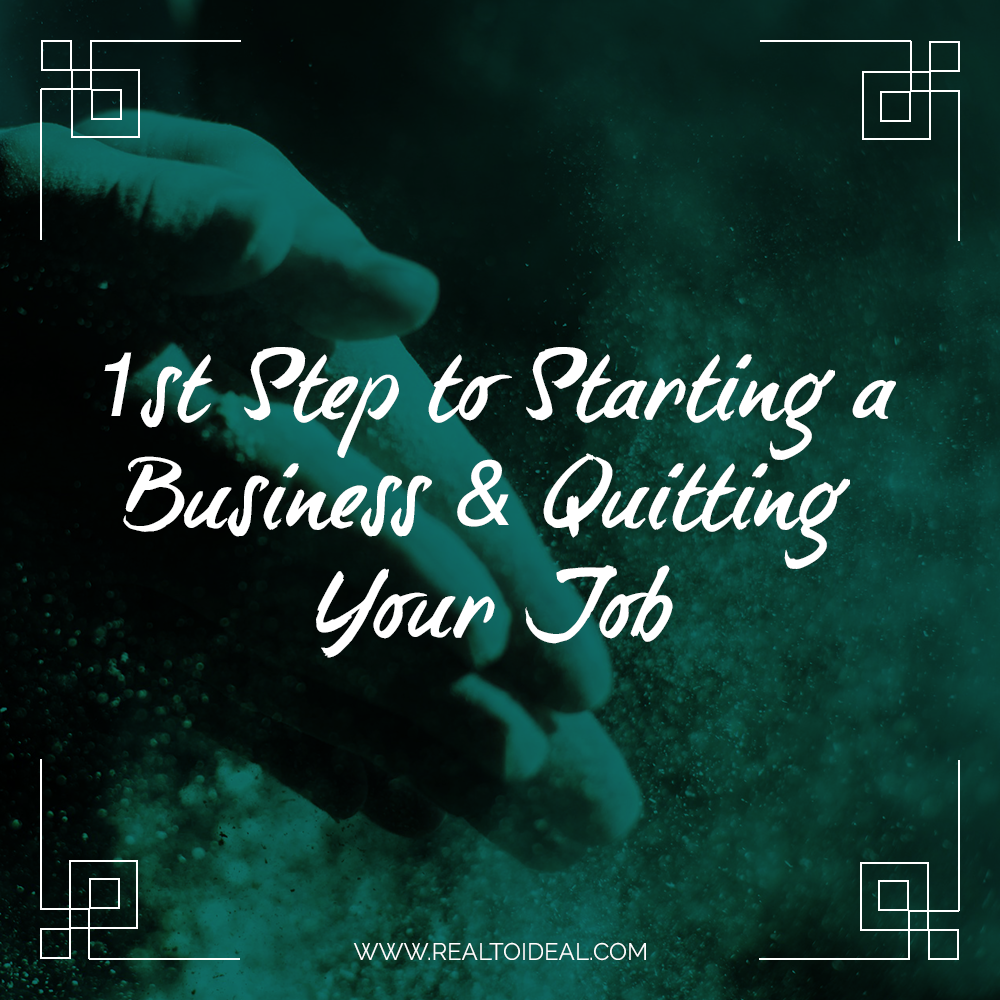 1st Step To Starting A Business & Quitting Your Job