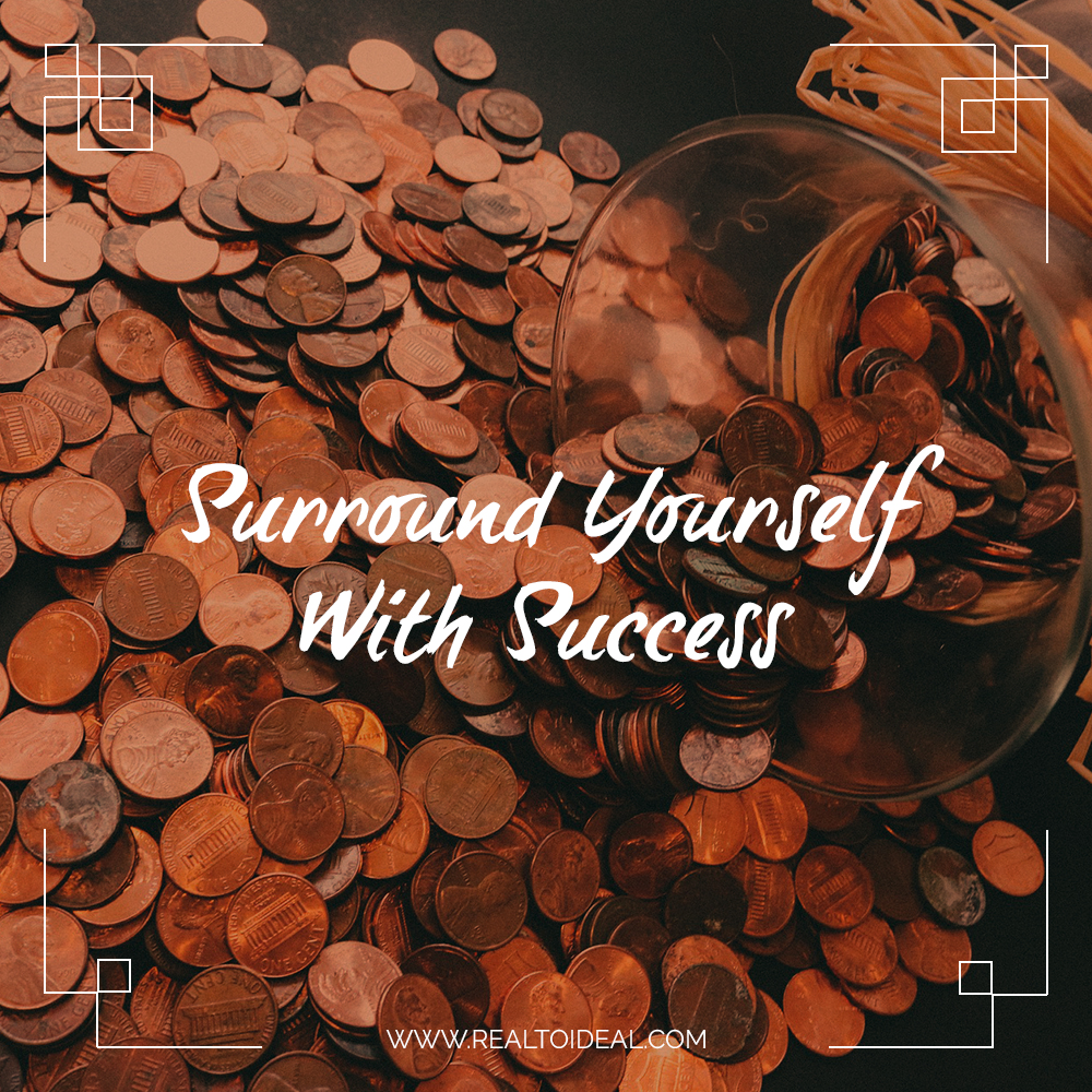 Surround Yourself With Success
