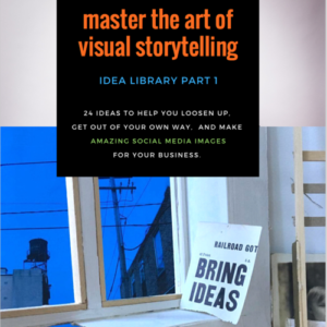 shows the cover of a PDF that reads: master the art of visual storytelling. Idea Library Part 1. 24 ideas to help you loosen up, get out of your own way, and make amazing social media images for your business.