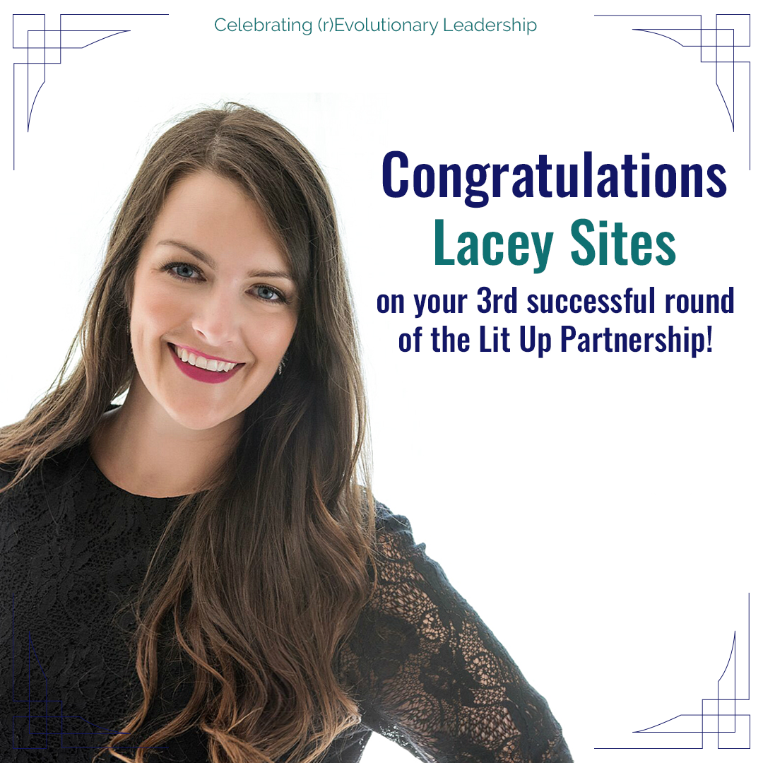 Congratulations Lacey Sites on your 3rd successful round of the Lit Up Partnership